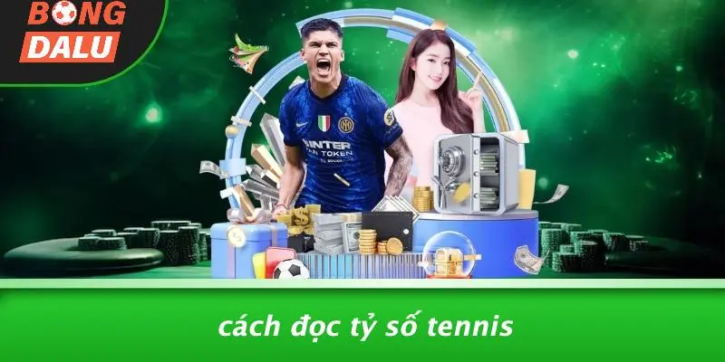 Cách Đọc Tỷ Số Tennis