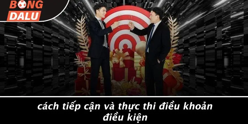 Cách Tiếp Cận Và Thực Thi Điều Khoản Điều Kiện