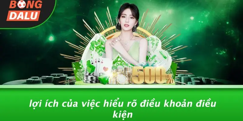 Lợi Ích Của Việc Hiểu Rõ Điều Khoản Điều Kiện
