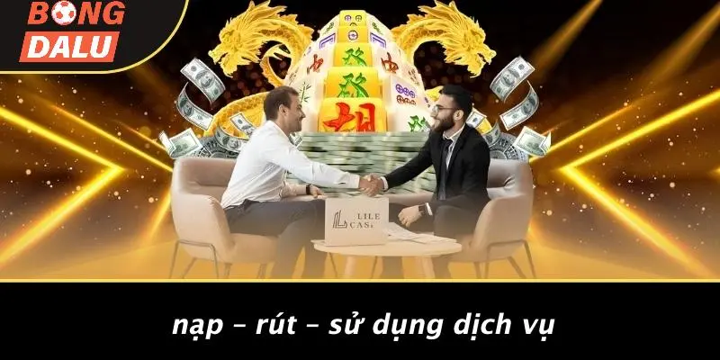 Nạp – Rút – Sử Dụng Dịch Vụ