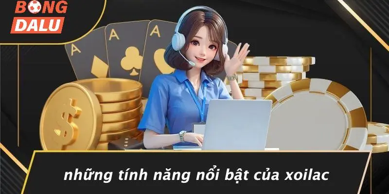 Những Tính Năng Nổi Bật Của Xoilac