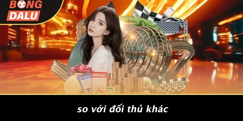 So Với Đối Thủ Khác