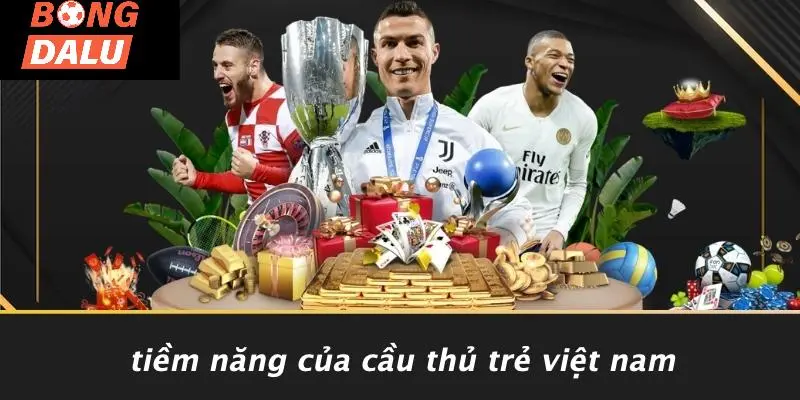 Tiềm Năng Của Cầu Thủ Trẻ Việt Nam