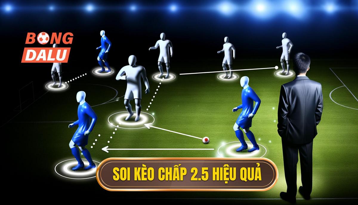 Cách soi kèo chấp 2.5 hiệu quả