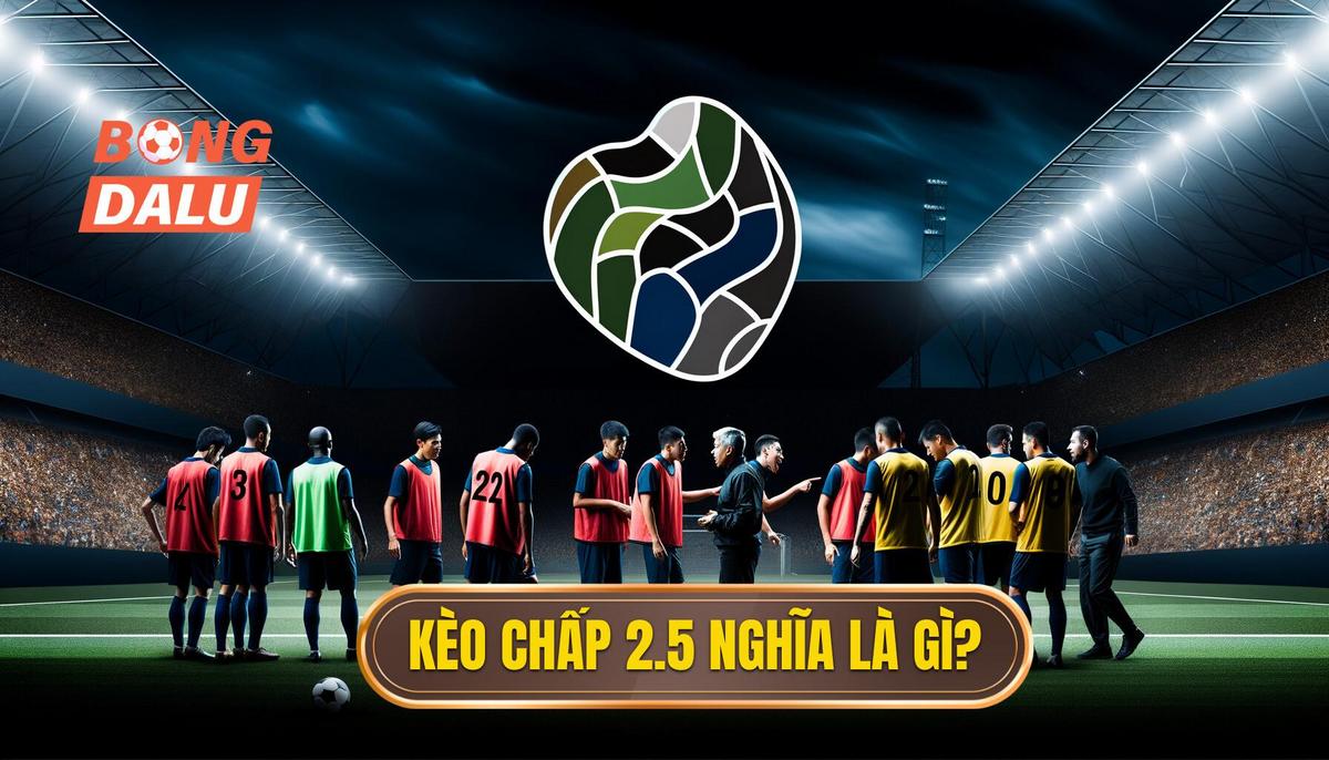 Kèo chấp 2.5 là gì_