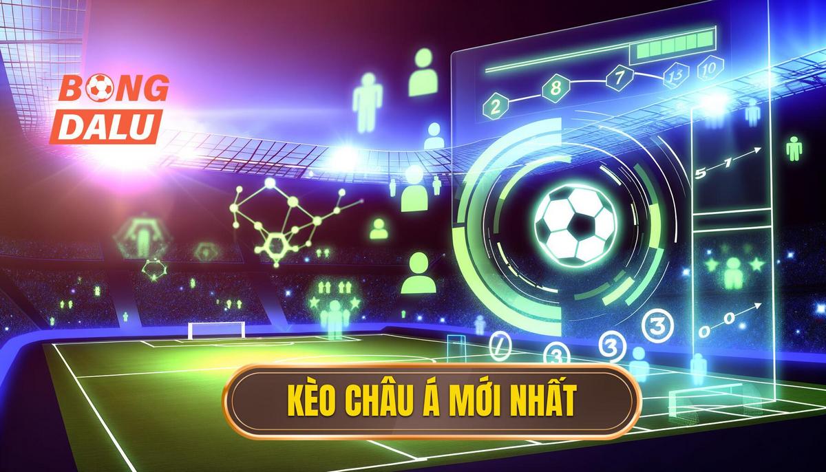 Kèo châu Á mới nhất