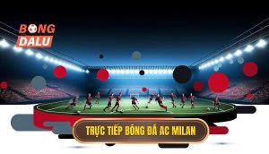 Trực tiếp bóng đá AC Milan