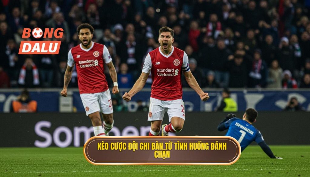 Kèo cược đội ghi bàn từ tình huống đánh chặn