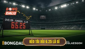Kèo tài xỉu 6.25 là gì