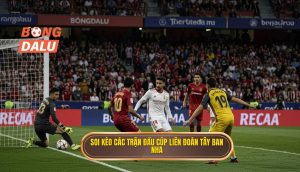 Soi kèo các trận đấu cúp liên đoàn Tây Ban Nha