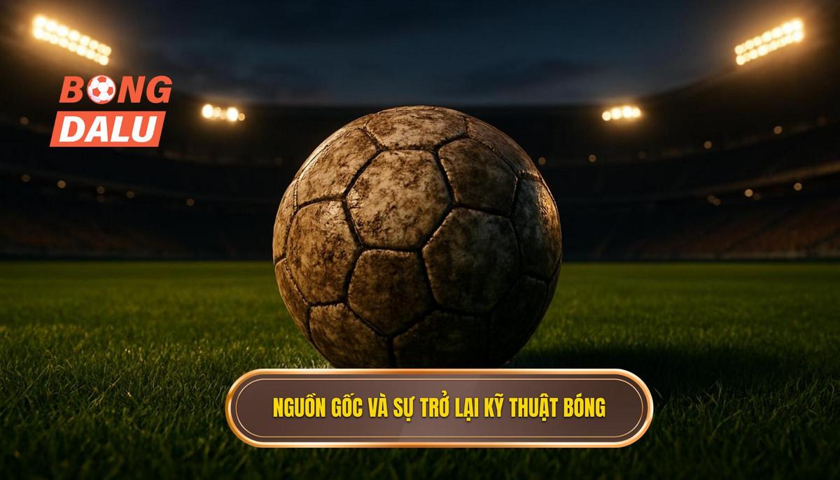 Nguồn Gốc và Sự Trở Lại Của Kỹ thuật sút bóng bằng đầu ngón chân