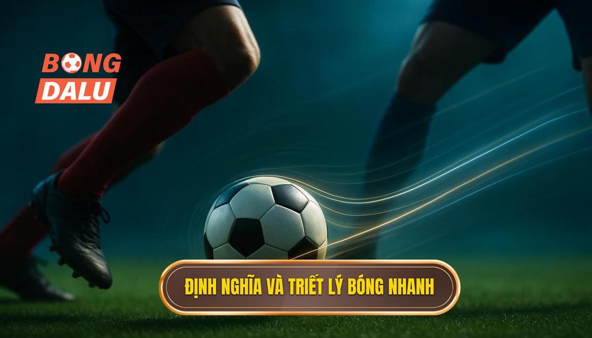 Phần 1_ Định Nghĩa và Triết Lý Cốt Lõi của Luân Chuyển Bóng Nhanh