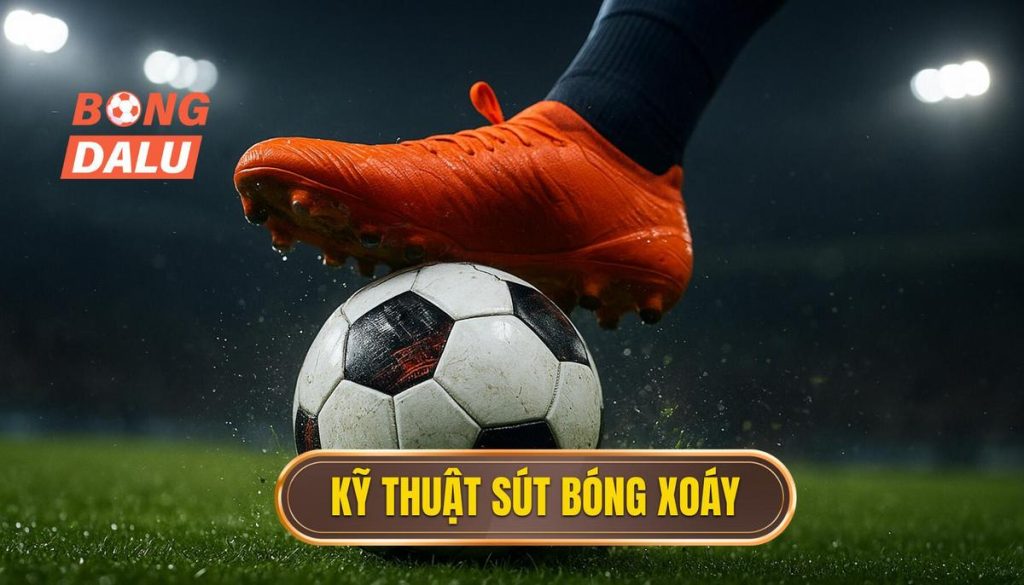 Kỹ thuật sút bóng xoáy
