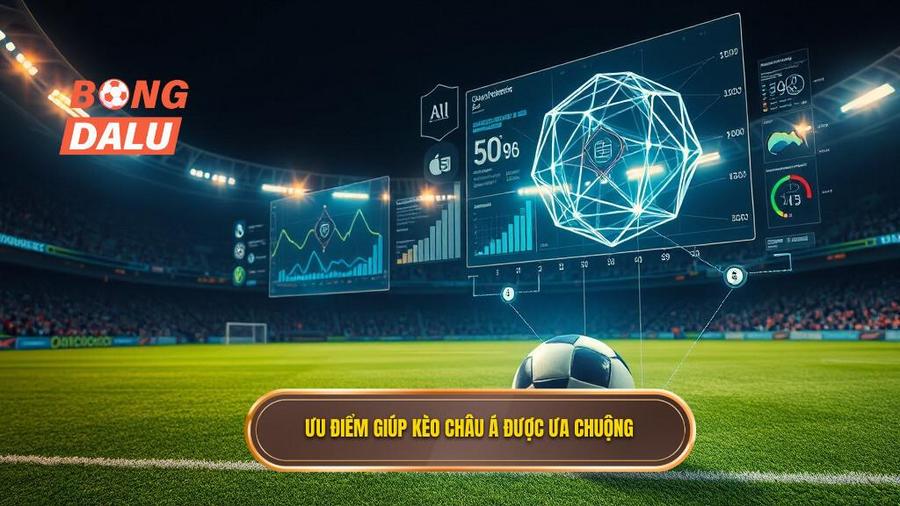 3. Ưu điểm giúp kèo Châu Á được ưa chuộng