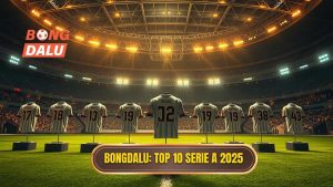 Top 10 đội bóng mạnh nhất Serie A 2025: Bảng xếp hạng quyền lực