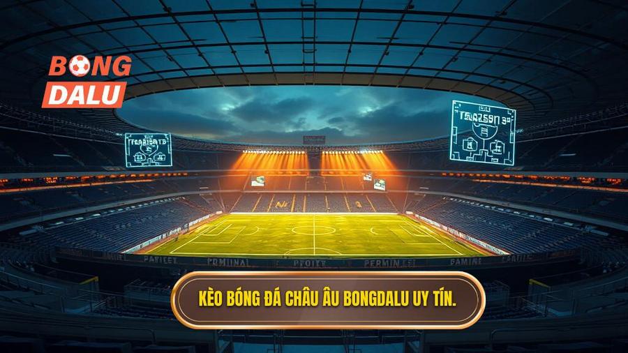 Kèo bóng đá Châu Âu