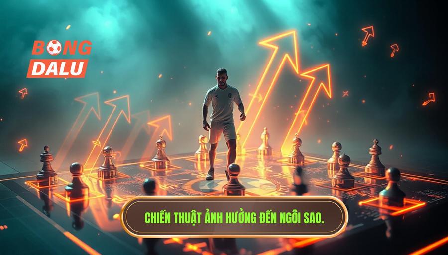 Tác Động Của Hệ Thống Chiến Thuật Đến Ngôi Sao