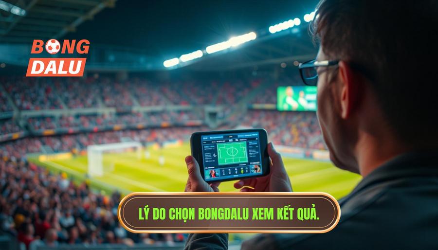 1. Tại sao nên chọn Bongdalu để theo dõi kết quả bóng đá? 1. Tại sao nên chọn Bongdalu để theo dõi kết quả bóng đá?
