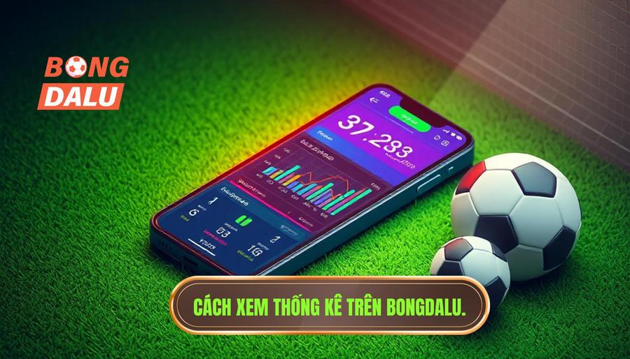 Các bước cơ bản trong hướng dẫn xem thống kê trận đấu trên Bongdalu Các bước cơ bản trong hướng dẫn xem thống kê trận đấu trên Bongdalu