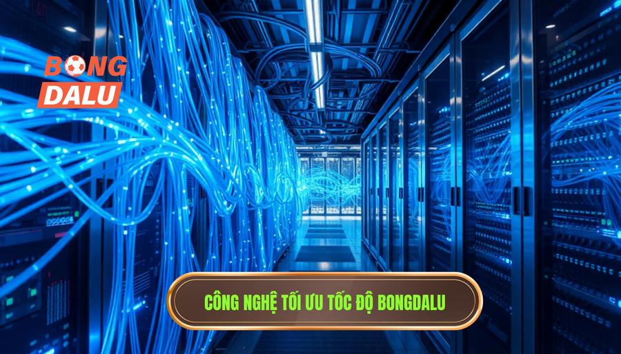 3. Công nghệ đằng sau tốc độ "thần sầu" của Bongdalu 3. Công nghệ đằng sau tốc độ "thần sầu" của Bongdalu